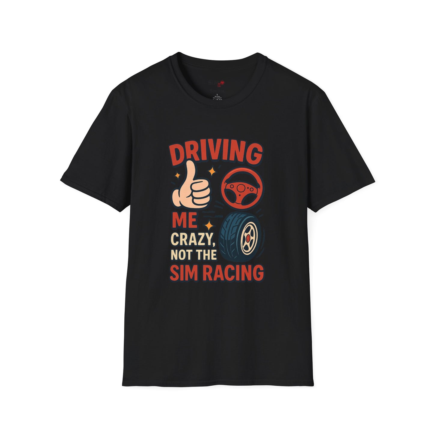 Driving Me Crazy, Not the Sim Racing Tee – Funny Sim Racing T-Shirt
