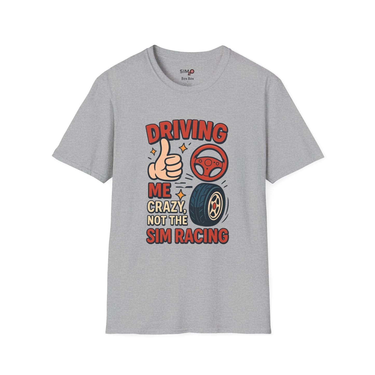 Driving Me Crazy, Not the Sim Racing Tee – Funny Sim Racing T-Shirt