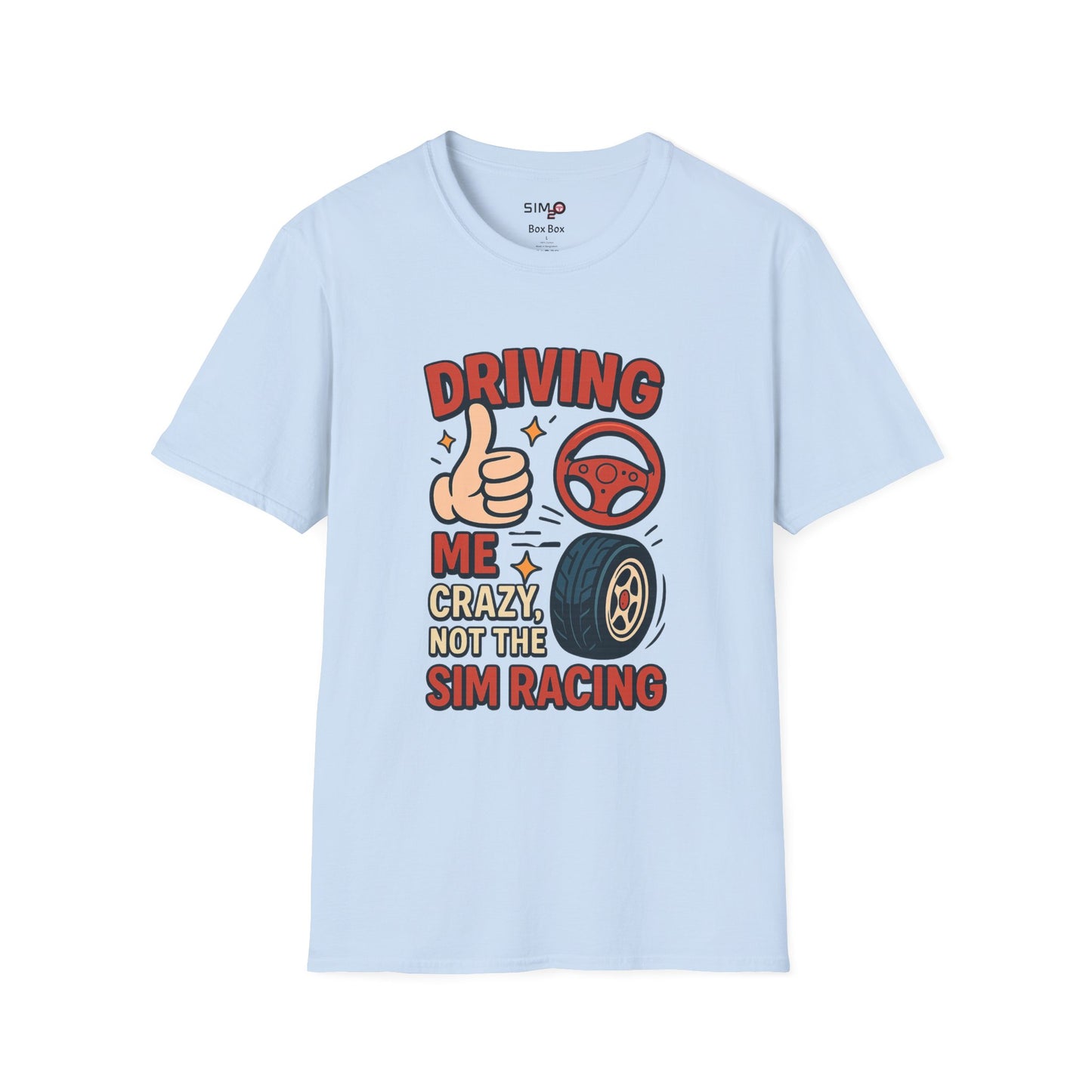 Driving Me Crazy, Not the Sim Racing Tee – Funny Sim Racing T-Shirt