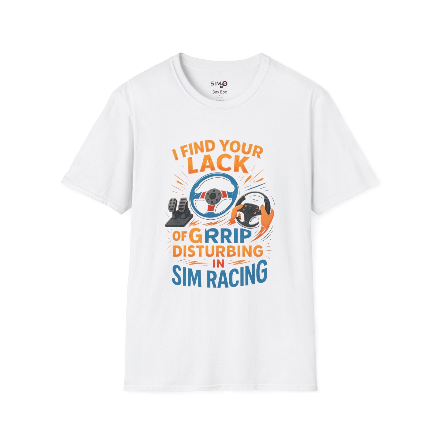 I Find Your Lack of Grip Disturbing in Sim Racing Tee – Funny Sim Racing T-Shirt