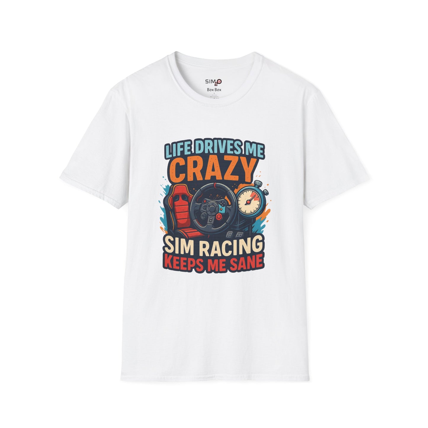 Life Drives Me Crazy, Sim Racing Keeps Me Sane Tee – Funny Sim Racing T-Shirt