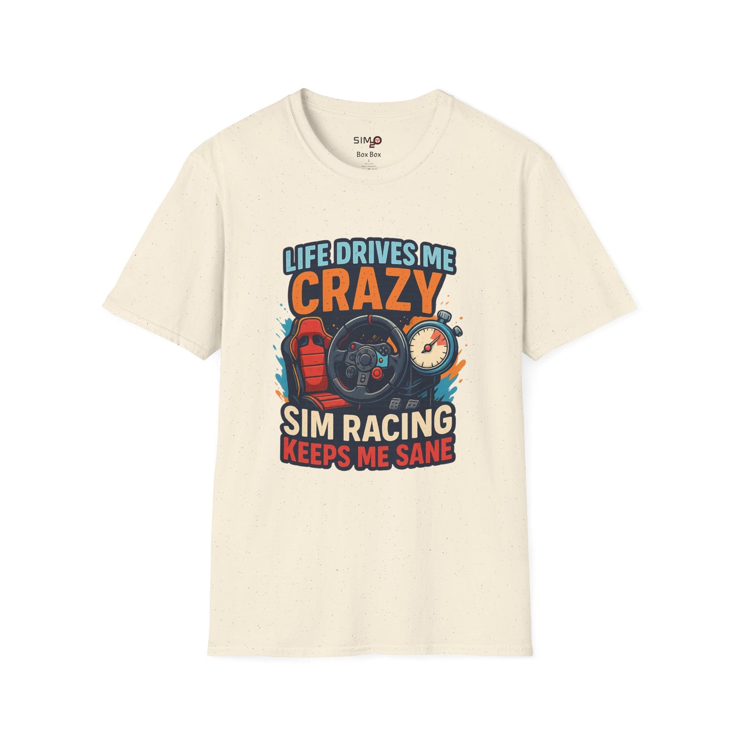 Life Drives Me Crazy, Sim Racing Keeps Me Sane Tee – Funny Sim Racing T-Shirt