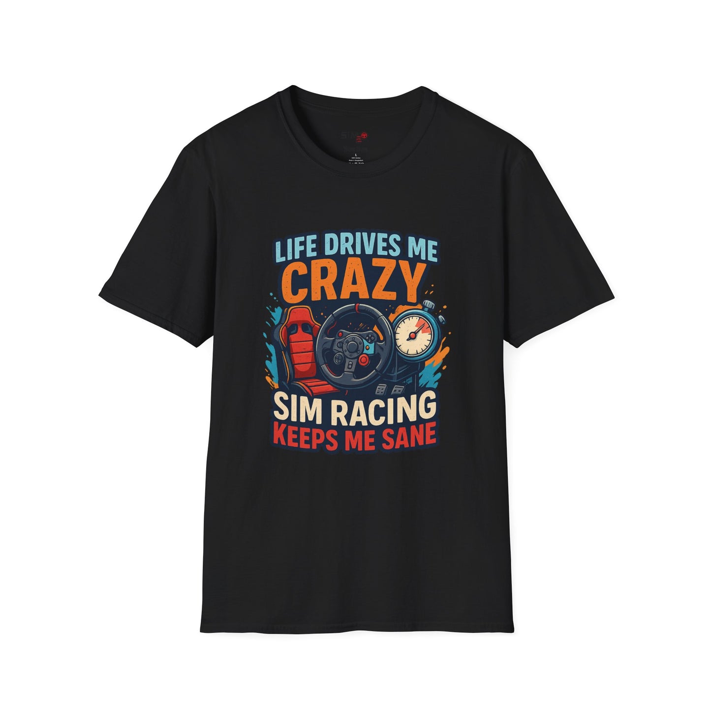 Life Drives Me Crazy, Sim Racing Keeps Me Sane Tee – Funny Sim Racing T-Shirt