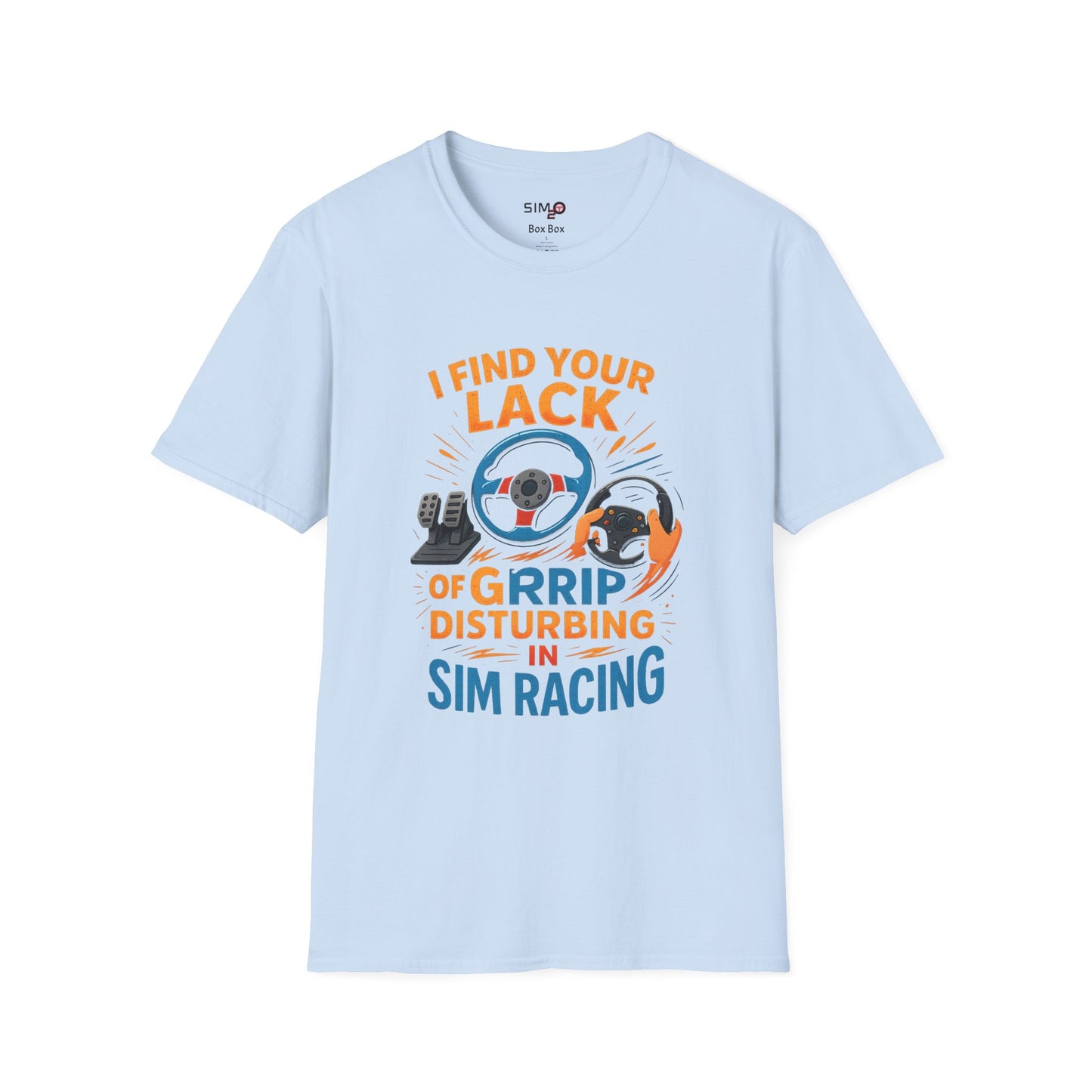I Find Your Lack of Grip Disturbing in Sim Racing Tee – Funny Sim Racing T-Shirt