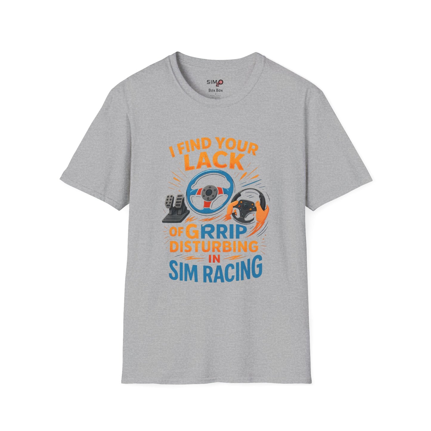 I Find Your Lack of Grip Disturbing in Sim Racing Tee – Funny Sim Racing T-Shirt