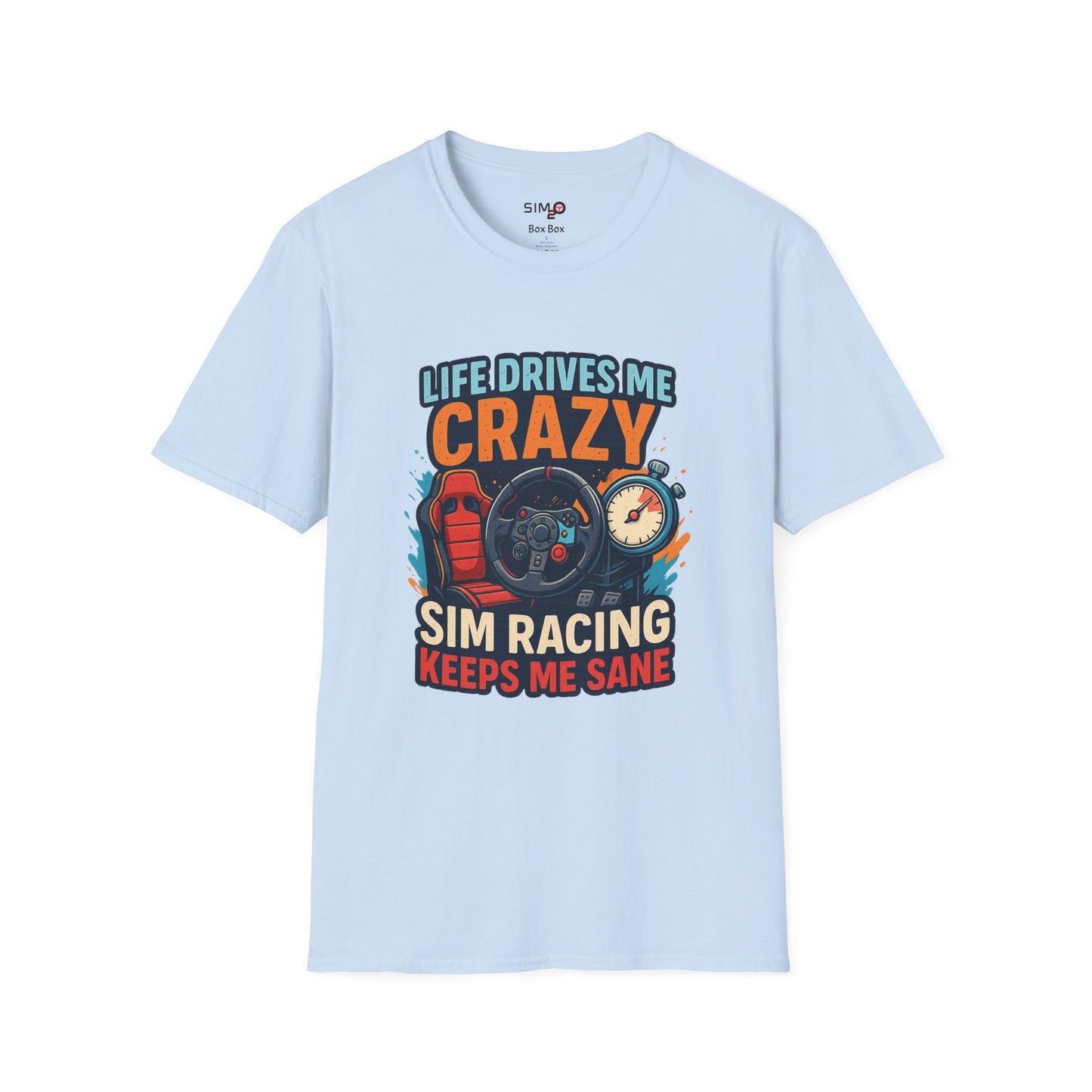 Life Drives Me Crazy, Sim Racing Keeps Me Sane Tee – Funny Sim Racing T-Shirt