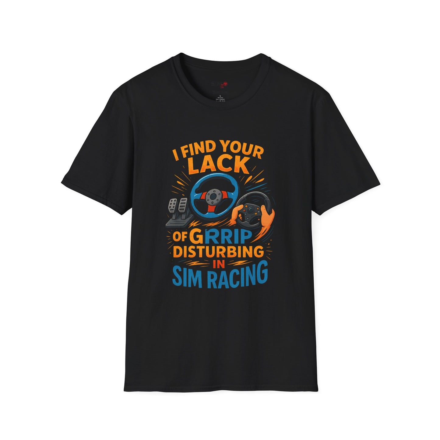 I Find Your Lack of Grip Disturbing in Sim Racing Tee – Funny Sim Racing T-Shirt
