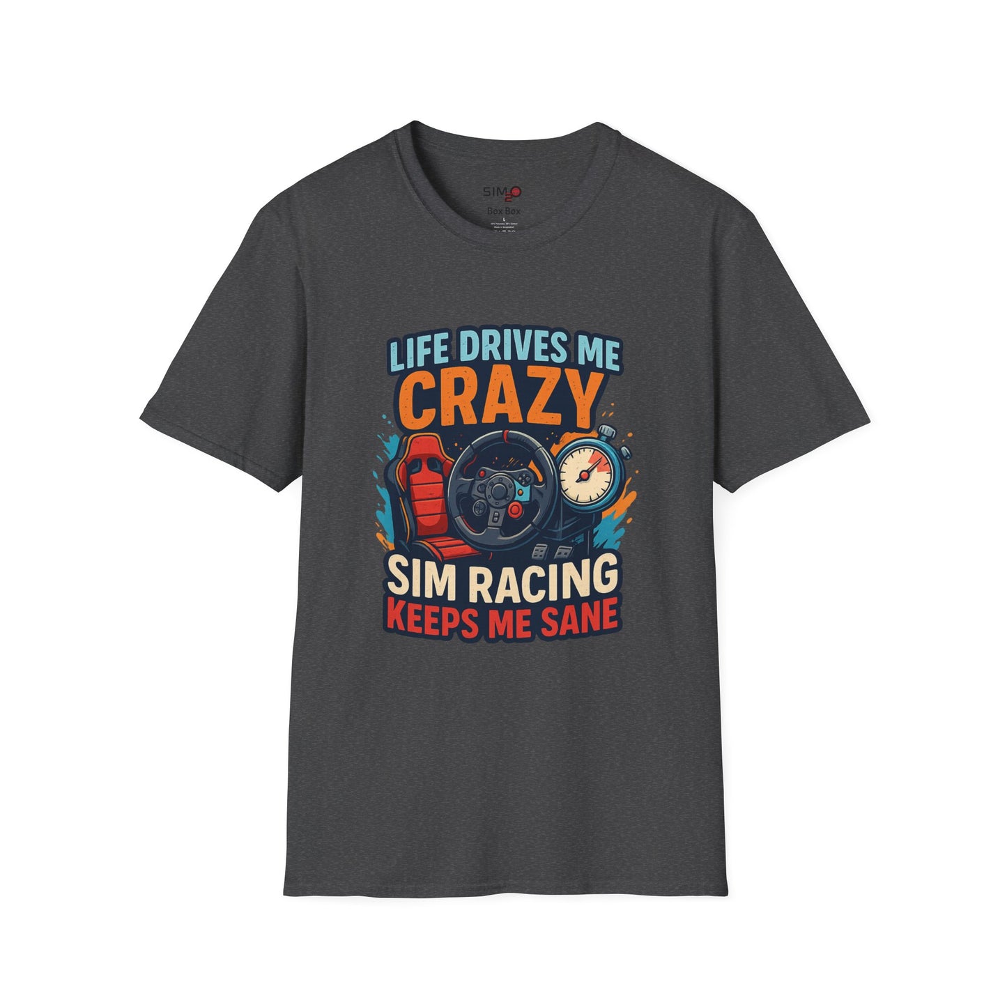 Life Drives Me Crazy, Sim Racing Keeps Me Sane Tee – Funny Sim Racing T-Shirt